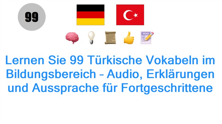Lernen Sie 99 Türkische Vokabeln im Bildungsbereich – Audio, Erklärungen und Aussprache für Fortgeschrittene
